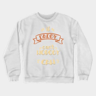 Daddy could do everything Crewneck Sweatshirt